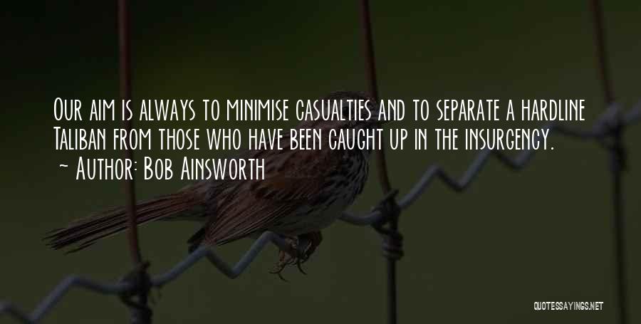 Casualties Quotes By Bob Ainsworth