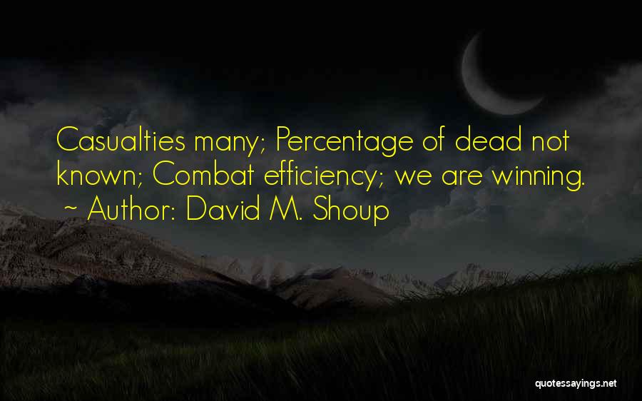 Casualties Quotes By David M. Shoup