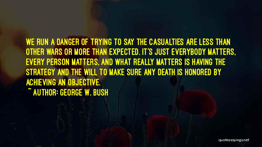 Casualties Quotes By George W. Bush