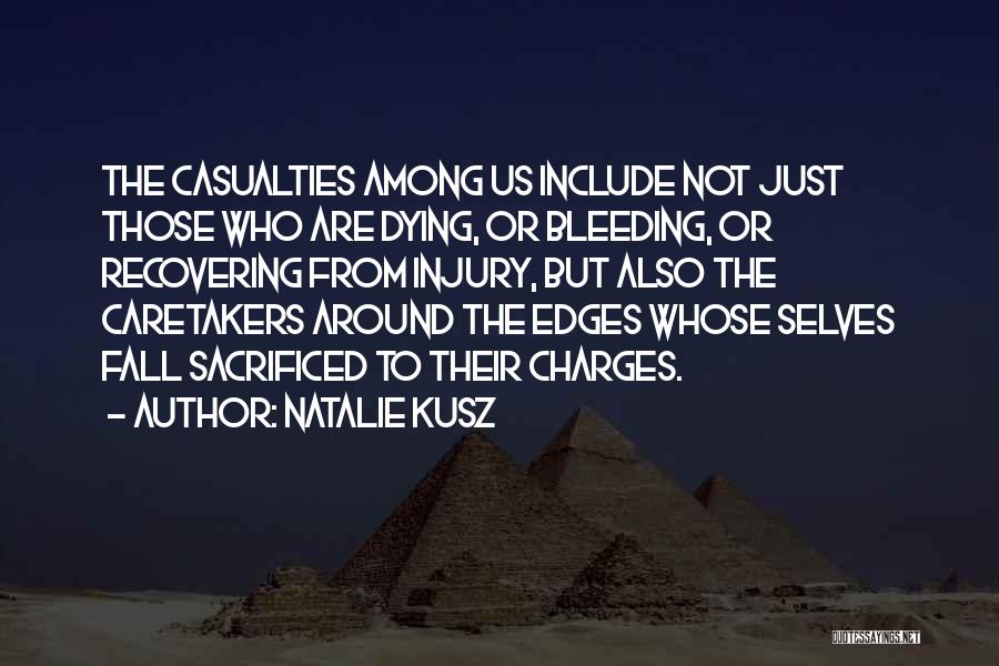 Casualties Quotes By Natalie Kusz