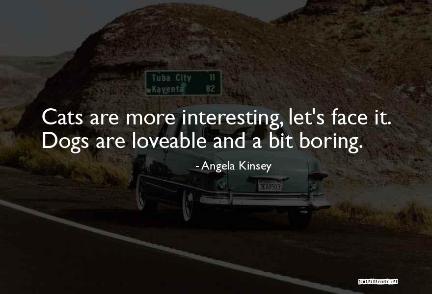 Cat And Dogs Quotes By Angela Kinsey Cat And Dogs Quotes By Angela Kinsey