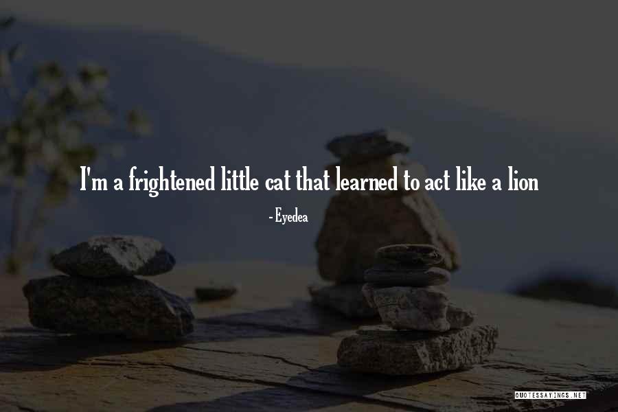 Cat And Lion Quotes By Eyedea Cat And Lion Quotes By Eyedea