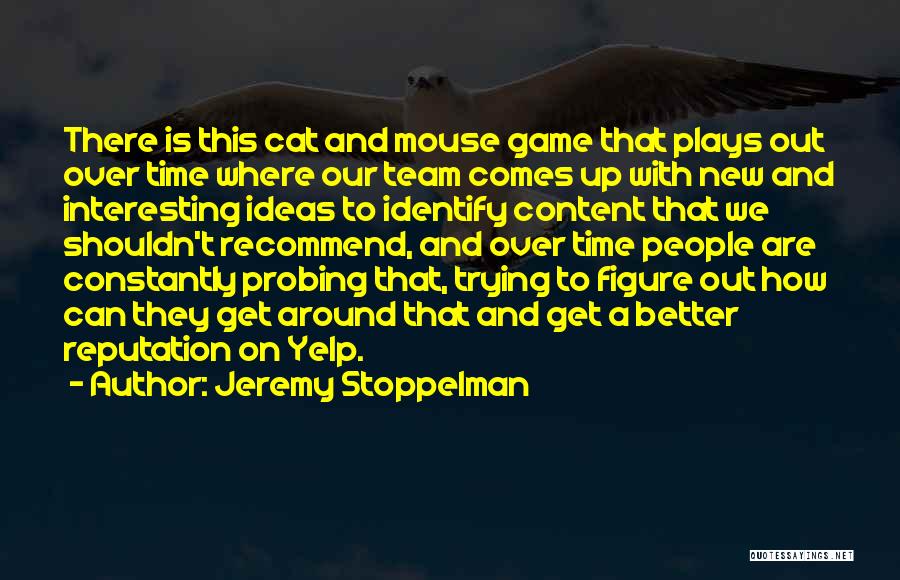 Cat And Mouse Game Quotes By Jeremy Stoppelman