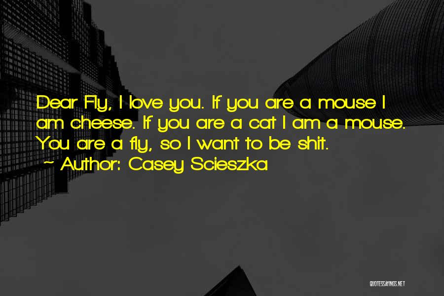 Cat And Mouse Love Quotes By Casey Scieszka