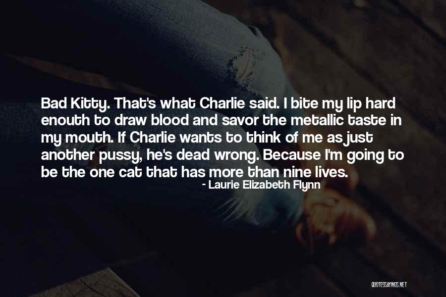 Cat Bite Quotes By Laurie Elizabeth Flynn Cat Bite Quotes By Laurie Elizabeth Flynn