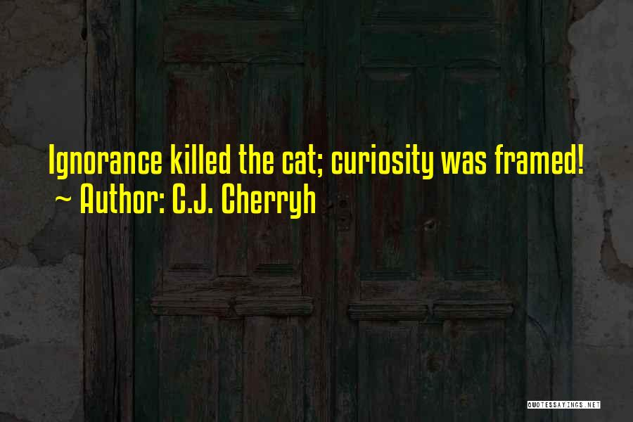 Cat Curiosity Quotes By C.J. Cherryh