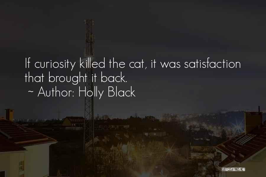 Cat Curiosity Quotes By Holly Black