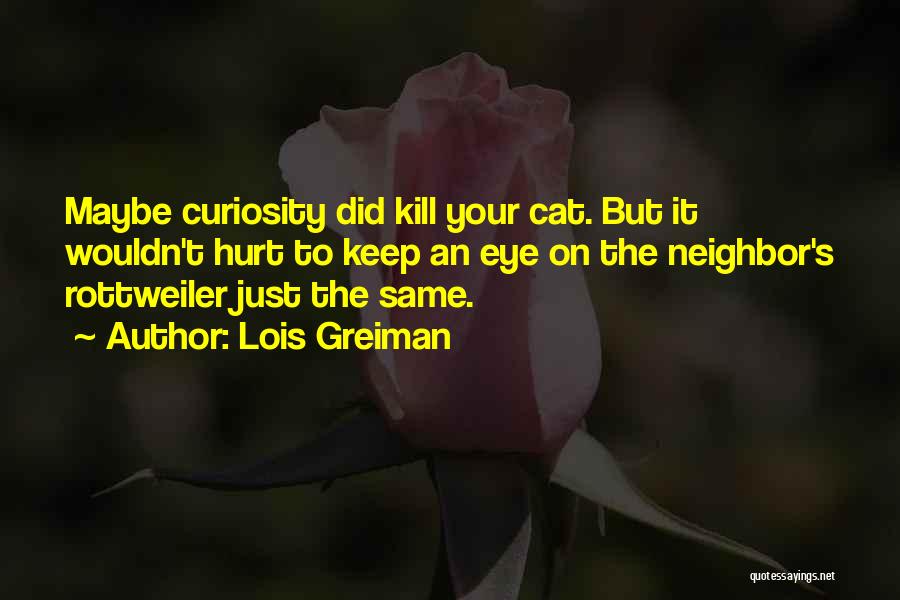 Cat Curiosity Quotes By Lois Greiman