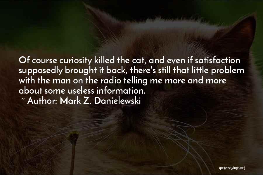 Cat Curiosity Quotes By Mark Z. Danielewski