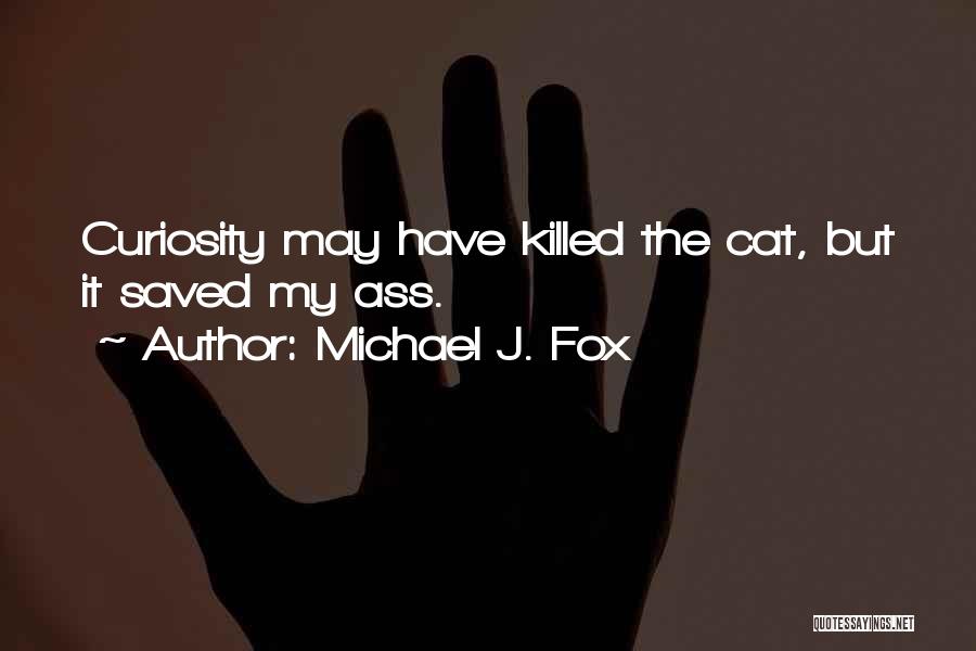 Cat Curiosity Quotes By Michael J. Fox