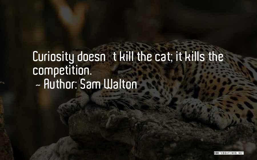 Cat Curiosity Quotes By Sam Walton