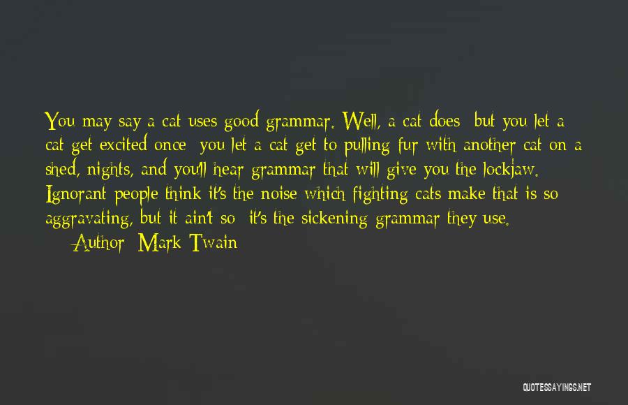Cat Fighting Quotes By Mark Twain