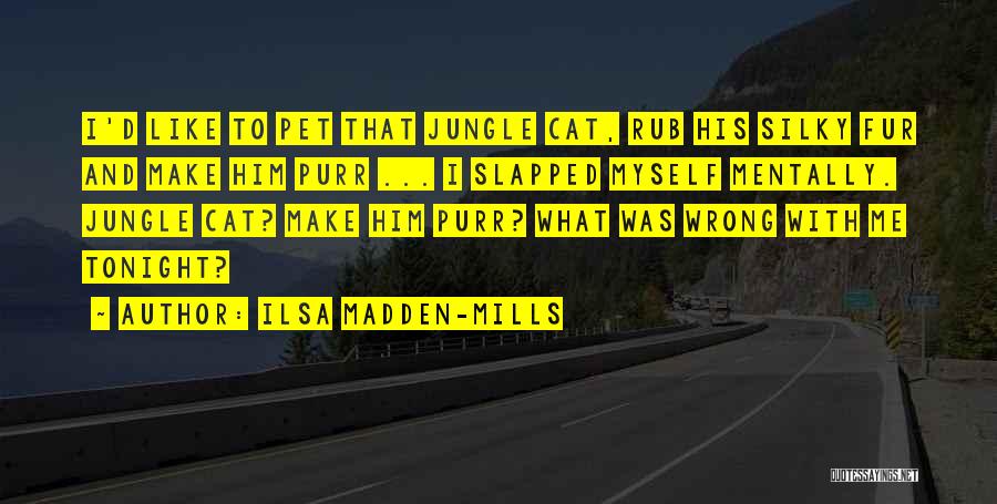 Cat Fur Quotes By Ilsa Madden-Mills