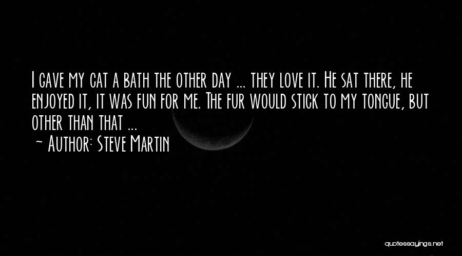 Cat Fur Quotes By Steve Martin
