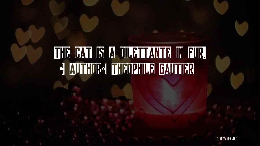 Cat Fur Quotes By Theophile Gautier