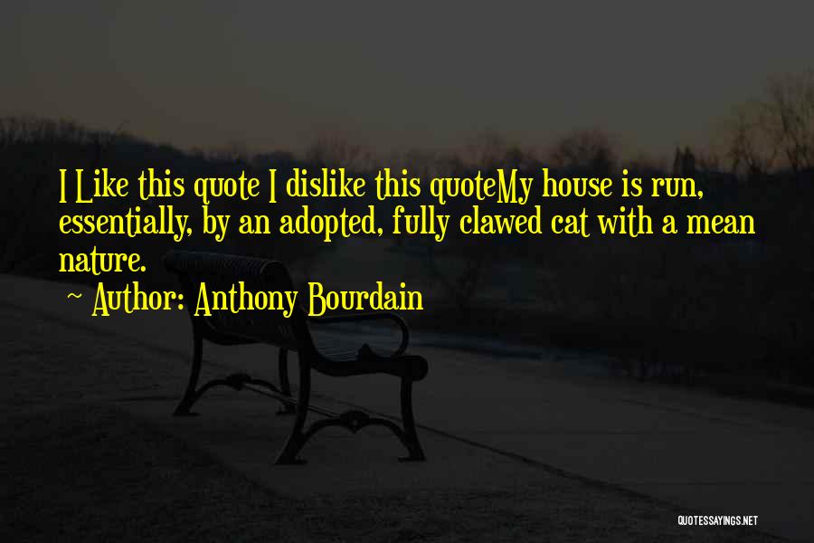Cat House Quotes By Anthony Bourdain