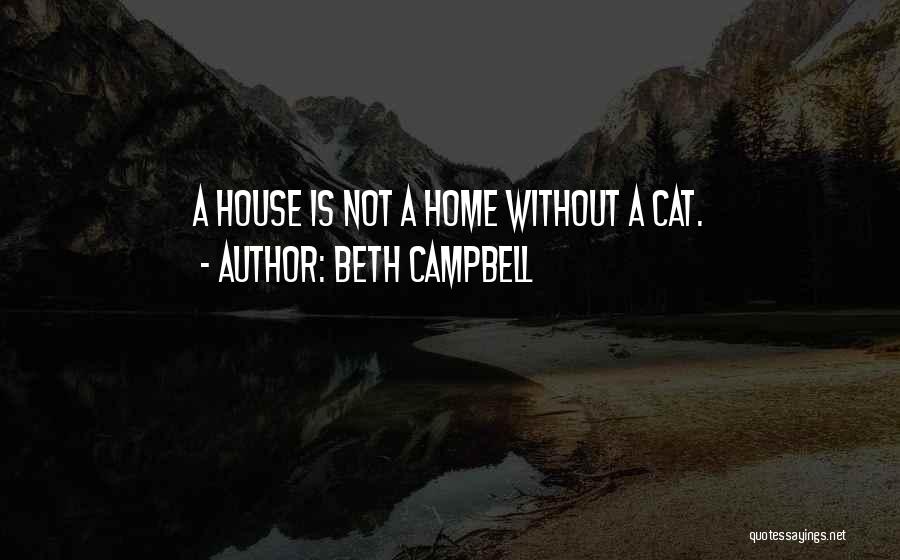Cat House Quotes By Beth Campbell