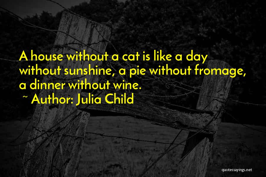 Cat House Quotes By Julia Child