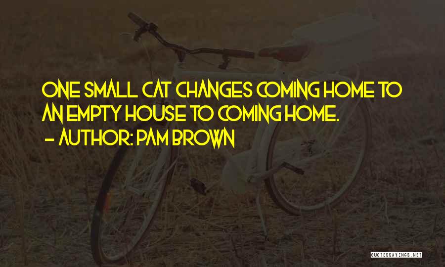 Cat House Quotes By Pam Brown