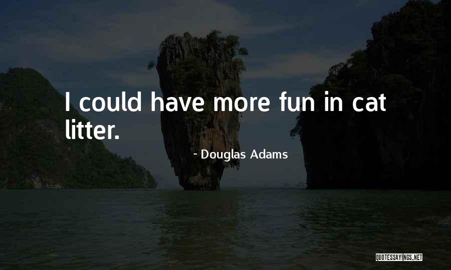 Cat Litter Quotes By Douglas Adams