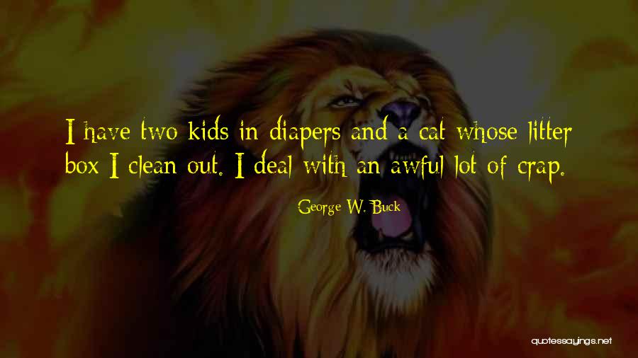 Cat Litter Quotes By George W. Buck Cat Litter Quotes By George W. Buck