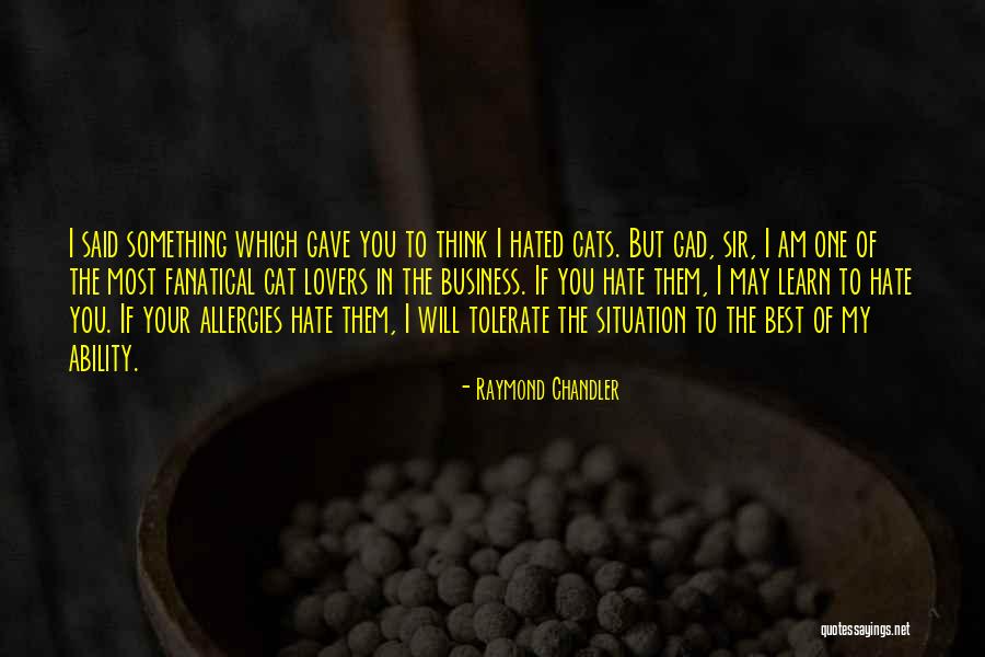 Cat Lovers Quotes By Raymond Chandler Cat Lovers Quotes By Raymond Chandler