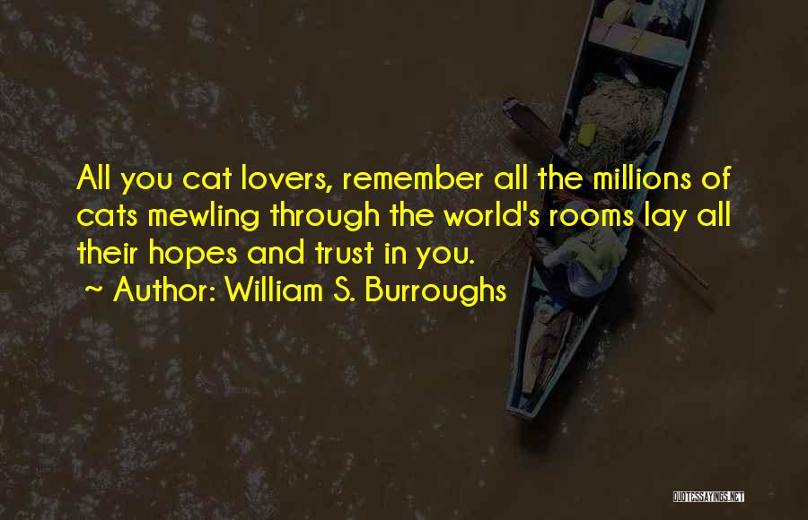 Cat Lovers Quotes By William S. Burroughs