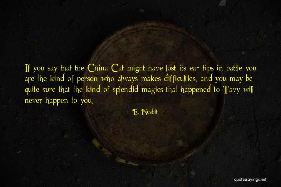 Cat Magic Quotes By E. Nesbit Cat Magic Quotes By E. Nesbit