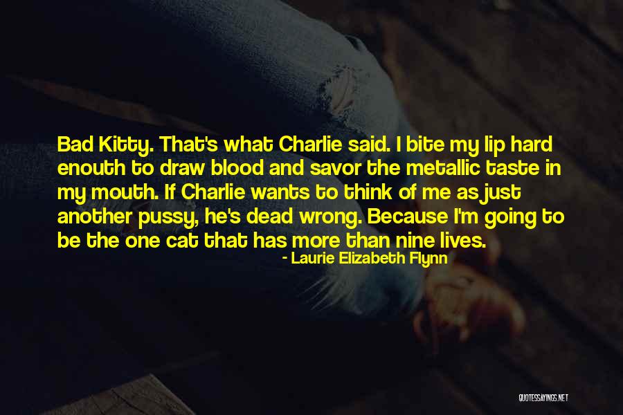 Cat Nine Lives Quotes By Laurie Elizabeth Flynn Cat Nine Lives Quotes By Laurie Elizabeth Flynn