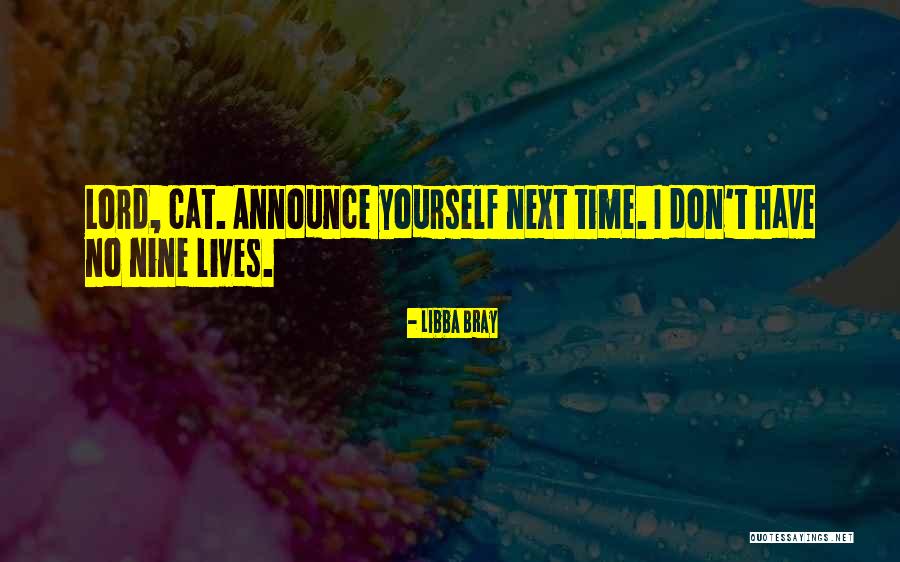 Cat Nine Lives Quotes By Libba Bray Cat Nine Lives Quotes By Libba Bray
