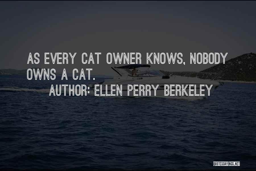 Cat Owner Quotes By Ellen Perry Berkeley