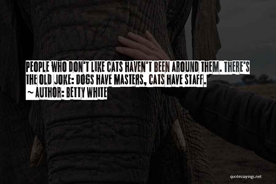 Cat People Quotes By Betty White