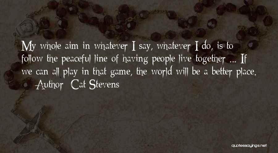 Cat People Quotes By Cat Stevens