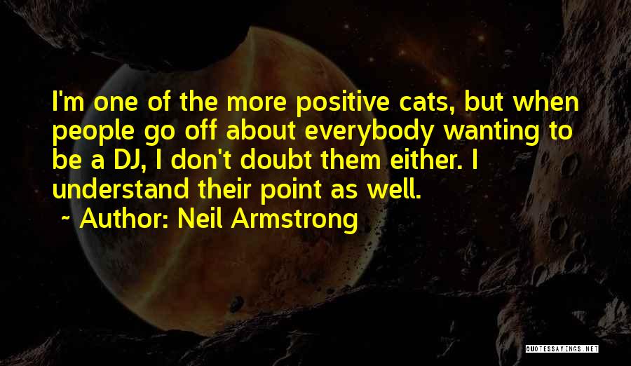 Cat People Quotes By Neil Armstrong