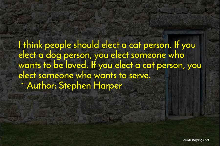 Cat People Quotes By Stephen Harper