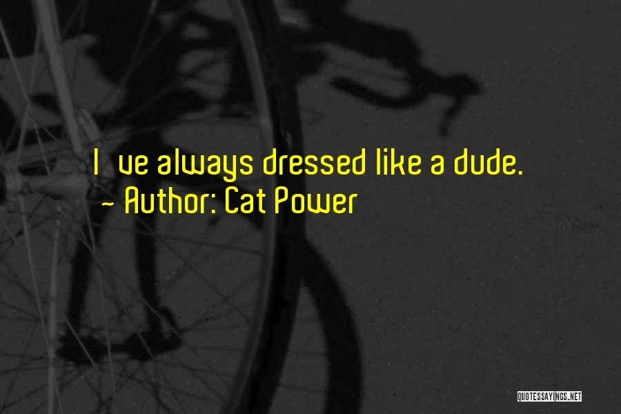 Cat Power Quotes 1741720