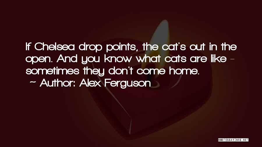 Cat Quotes By Alex Ferguson