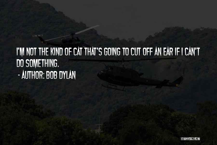 Cat Quotes By Bob Dylan