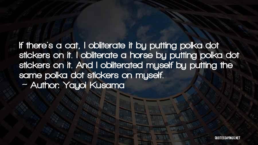 Cat Quotes By Yayoi Kusama