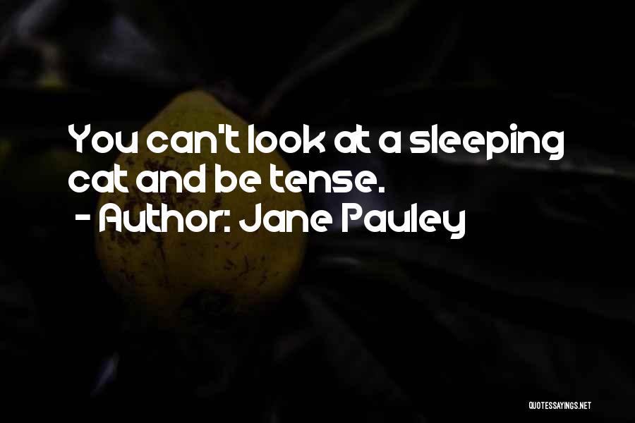 Cat Sleeping Quotes By Jane Pauley