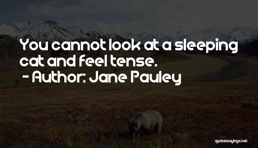 Cat Sleeping Quotes By Jane Pauley