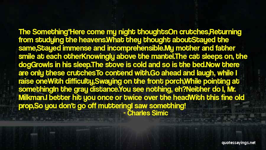 Cat Smile Quotes By Charles Simic Cat Smile Quotes By Charles Simic
