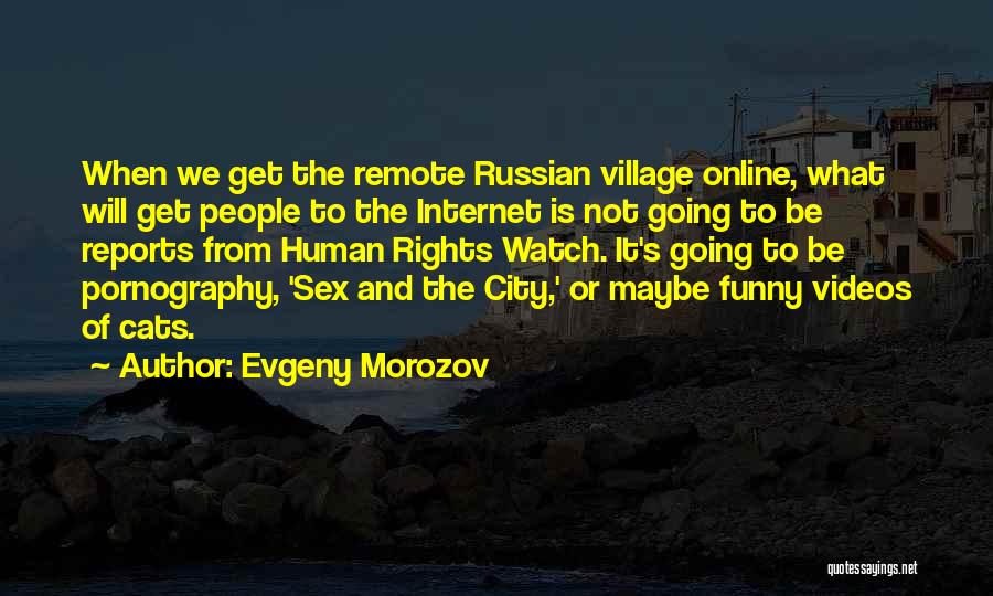 Cat Videos Quotes By Evgeny Morozov