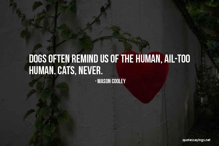 Cat Vs Dog Quotes By Mason Cooley Cat Vs Dog Quotes By Mason Cooley