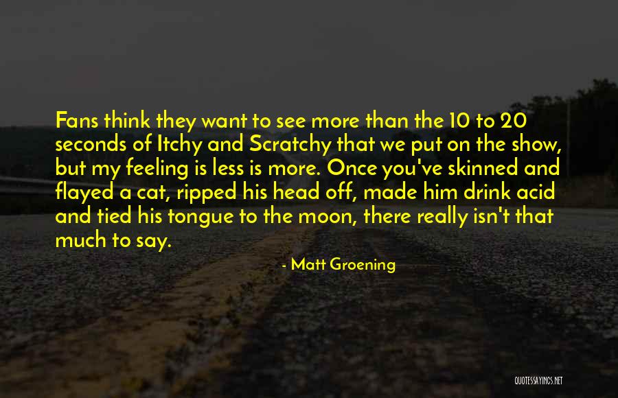 Cat With Tongue Out Quotes By Matt Groening Cat With Tongue Out Quotes By Matt Groening