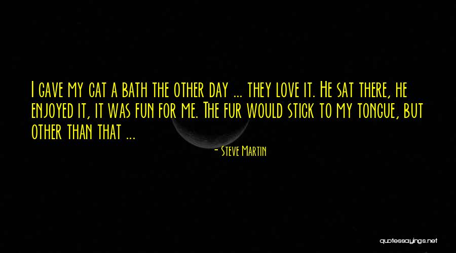 Cat With Tongue Out Quotes By Steve Martin Cat With Tongue Out Quotes By Steve Martin