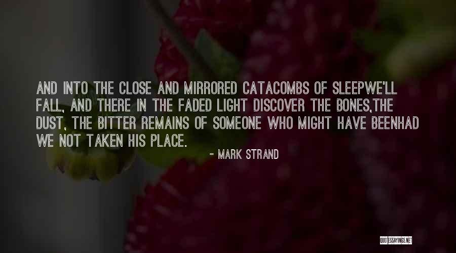 Catacombs Quotes By Mark Strand Catacombs Quotes By Mark Strand