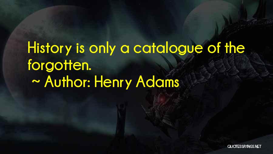 Catalogues Quotes By Henry Adams