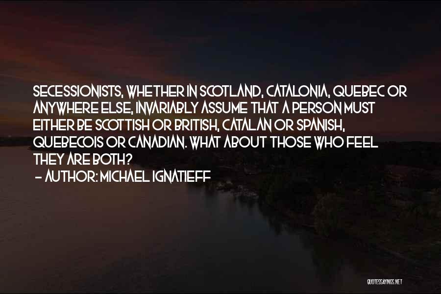 Catalonia Quotes By Michael Ignatieff