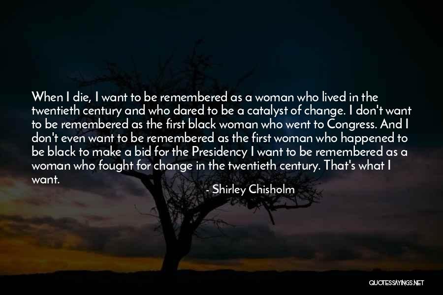 Catalyst And Change Quotes By Shirley Chisholm Catalyst And Change Quotes By Shirley Chisholm